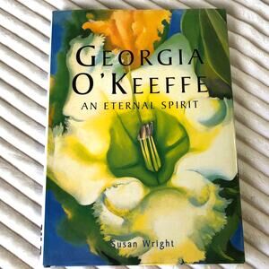 Georgia O'Keeffe: An Eternal Spirit By Susan Wright Hardcover Newline Books Vtg